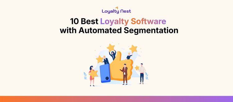 10 Best Loyalty Software with Automated Segmentation