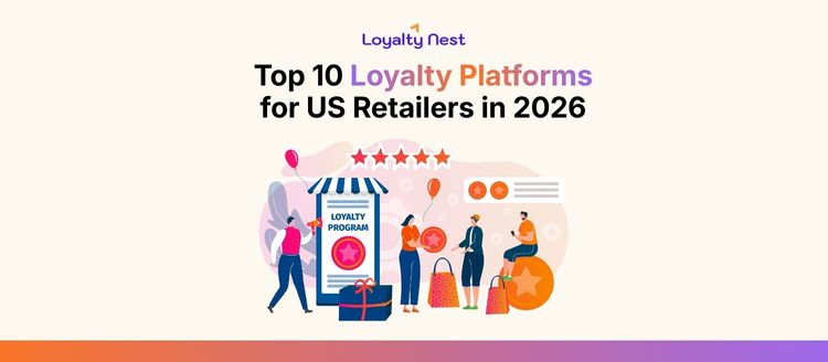 Top 10 Loyalty Platforms for US Retailers in 2026