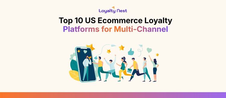 Top 10 US Ecommerce Loyalty Platforms for Multi-Channel Marketing