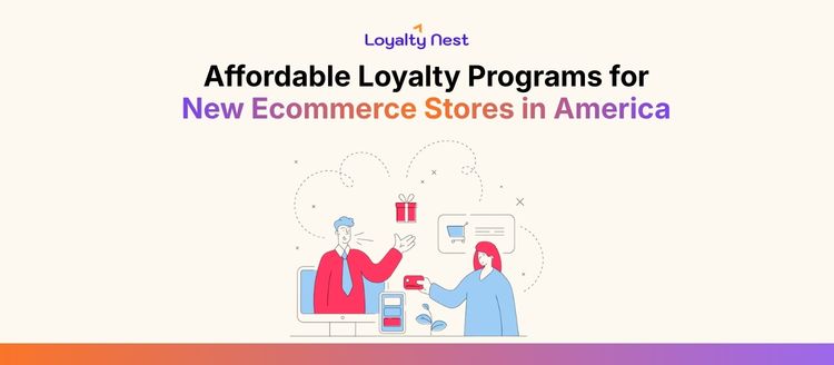 Affordable Loyalty Programs for New Ecommerce Stores in America