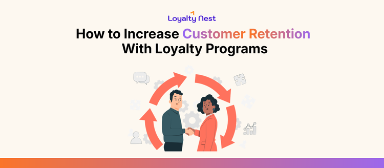 How to Increase Customer Retention with Loyalty Programs