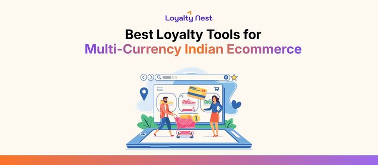 Best Loyalty Tools for Multi-Currency Indian Ecommerce